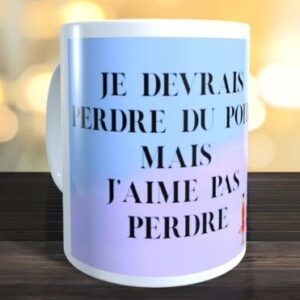 Mug humour, je devrais perdre du poids mais j&rsquo;aime pas perdre