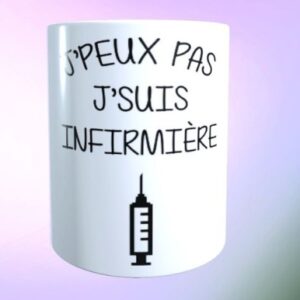 Mug humour j&rsquo;peux j&rsquo;suis infirmière