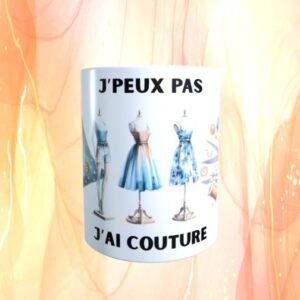 Mug humour j&rsquo;peux pas j&rsquo;ai couture.